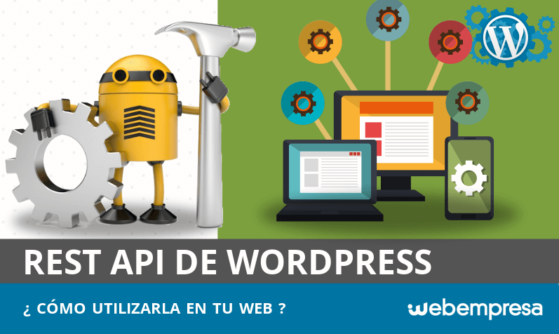 REST API de WordPress: qué es y cómo usarla en tu web REST API de WordPress: qué es y cómo usarla en tu web