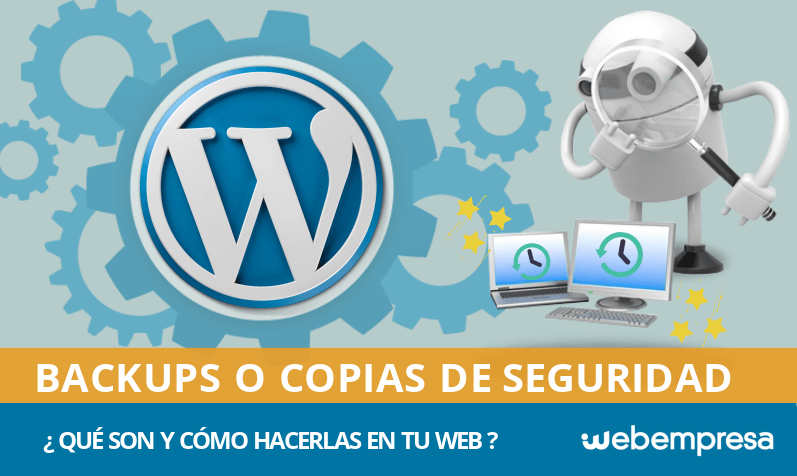 ¿Qué es un backup y cómo hacerlo en mi web WordPress? ¿Qué es un backup y cómo hacerlo en mi web WordPress?