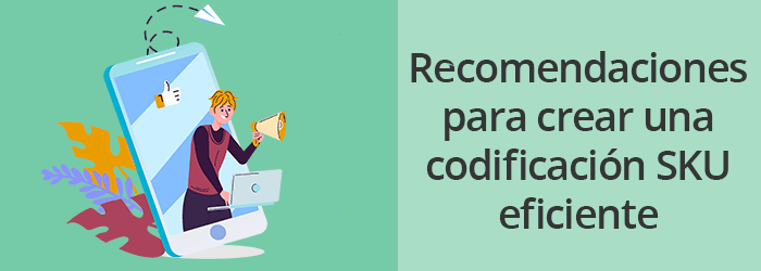 Recomendaciones para crear una codificación SKU eficiente Recomendaciones para crear una codificación SKU eficiente