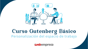 Curso Gutenberg Básico - Personalización espacio trabajo