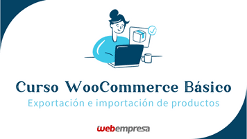 Curso WooCommerce Básico - Exportación e importación de productos