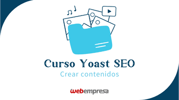 Curso Yoast SEO - Crear contenidos