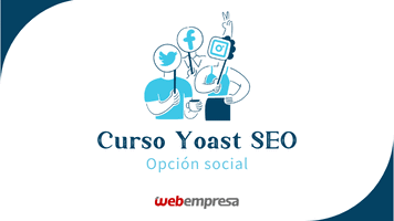 Curso Yoast SEO - Apariencia en el buscador - Opción Social
