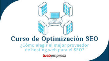 Curso Optimización SEO - ¿Cómo elegir el mejor proveedor de hosting web para el SEO?