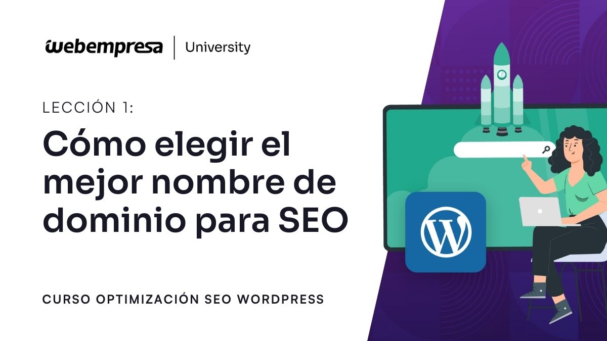 Curso Optimización SEO - ¿Cómo elegir el mejor nombre de dominio para el SEO?