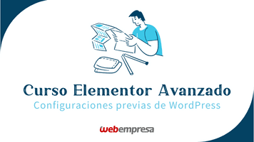Curso Elementor Avanzado - Configuraciones previas de WordPress