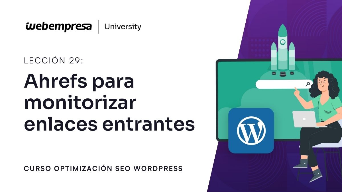 Curso Optimización SEO - Ahrefs para monitorizar enlaces entrantes