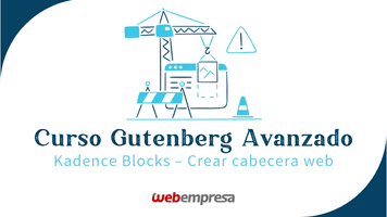 Curso Gutenberg Avanzado - Kadence Blocks - Crear cabecera web