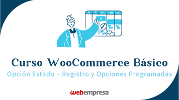 Curso WooCommerce Básico - Opción Estado - Registro y Acciones Programadas