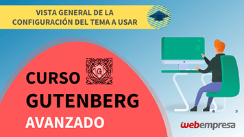 Curso de Gutenberg Avanzado - Vista general de la configuración del tema a usar
