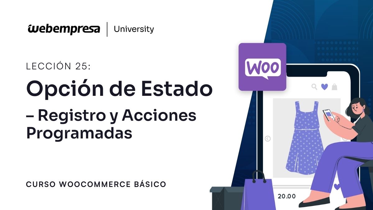 Curso WooCommerce Básico - Opción Estado - Registro y Acciones Programadas