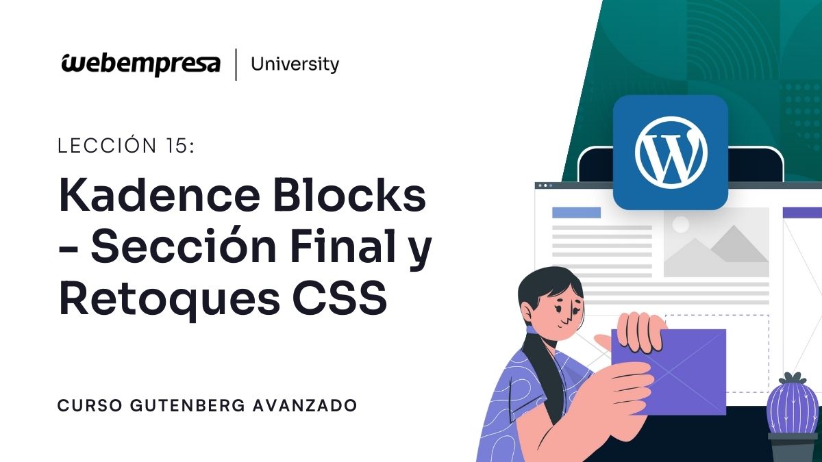 Curso Gutenberg Avanzado - Kadence Blocks – Sección Final y Retoques CSS