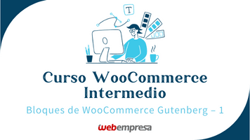Curso WoooCommerce Intermedio - Bloques de WooCommerce Gutenberg - 1