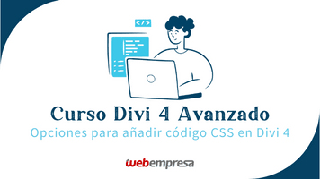 Curso Divi Avanzado - Opciones para añadir código CSS en Divi 4
