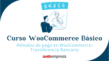 Curso WooCommerce Básico - Métodos de pago en WooCommerce - Transferencia Bancaria