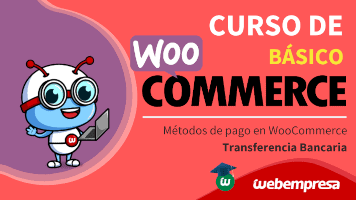 Curso de WooCommerce básico - Métodos de pago en WooCommerce - Transferencia Bancaria