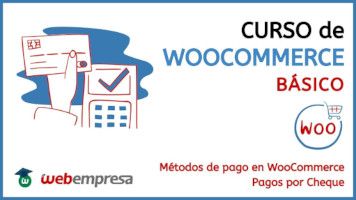 Curso de WooCommerce básico - Métodos de pago en WooCommerce - Pagos por Cheque