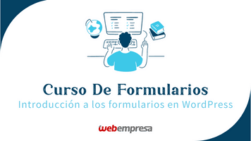 Curso Formularios WordPress - Introducción a los Formularios en WordPress