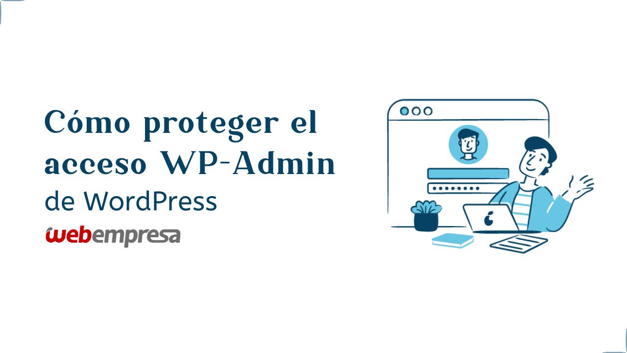 Cómo proteger el acceso WP-Admin de WordPress
