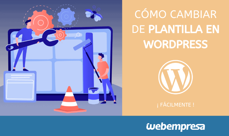 Cómo cambiar de plantilla en WordPress sin miedo