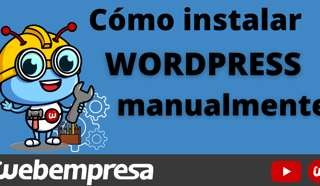 Instalar WordPress manualmente ¿cómo lo hago?