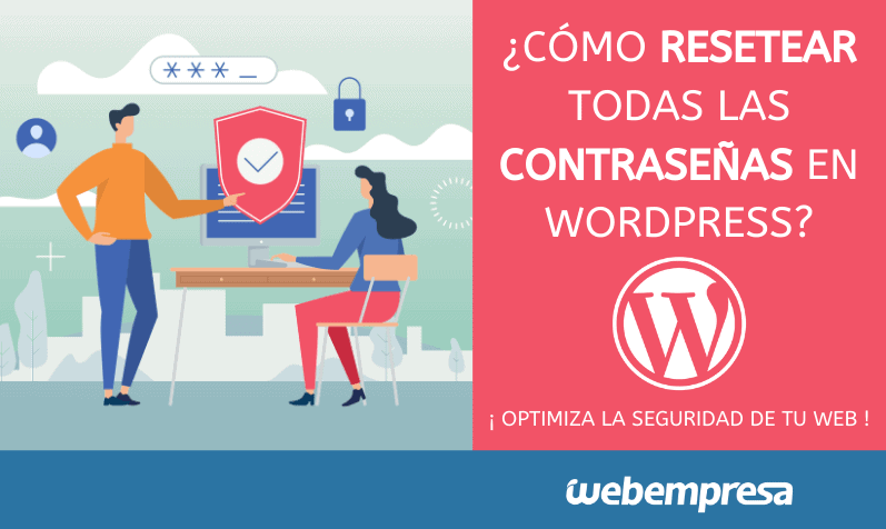 Seguridad en WordPress ¿cómo resetear todas las contraseñas?