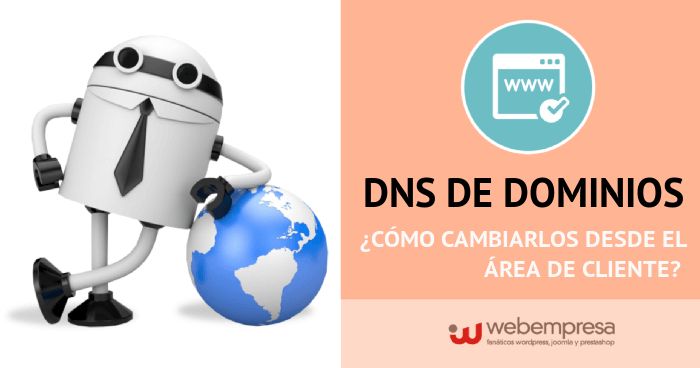 DNS de dominios ¿cómo cambiarlos desde el Área de Cliente?