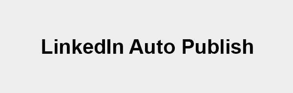 LinkedIn Auto Publish