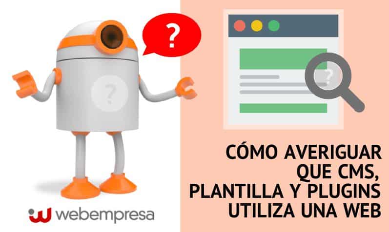 ¿Cómo averiguar que CMS, plantilla y plugins utiliza una web?