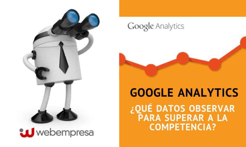 Google Analytics ¿qué datos ver para superar la competencia?