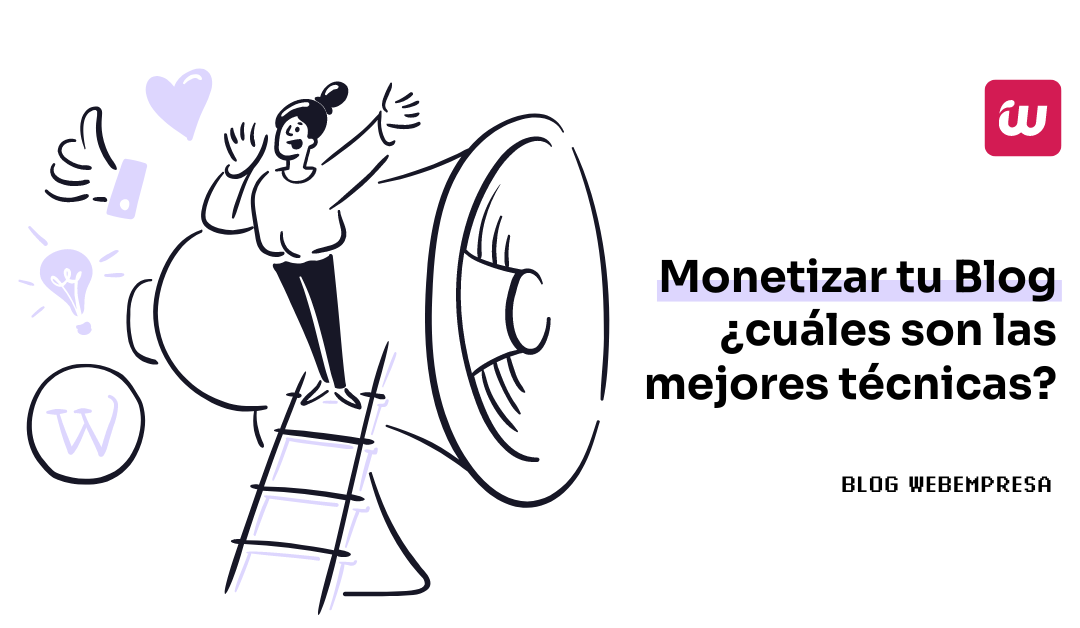 Monetizar tu Blog ¿cuáles son las mejores técnicas?