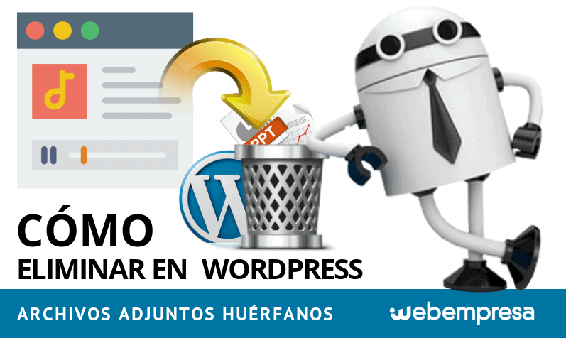 Cómo eliminar en WordPress archivos adjuntos huérfanos