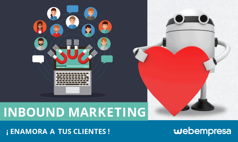 Inbound Marketing: ¿qué es y cómo utilizarlo en una web para enamorar a tus clientes?