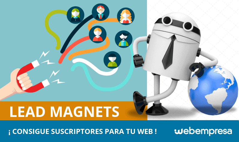 ¿Qué es un “lead magnet”? Consigue suscriptores para tu web o blog