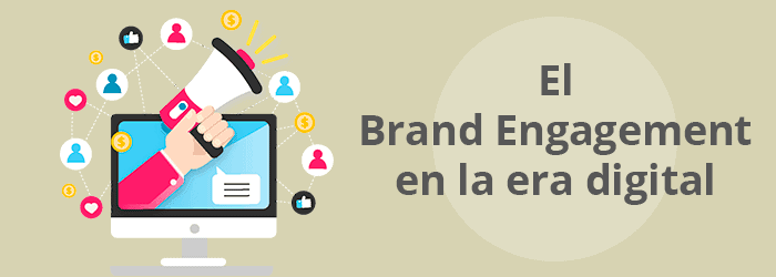 El Brand Engagement en la era digital