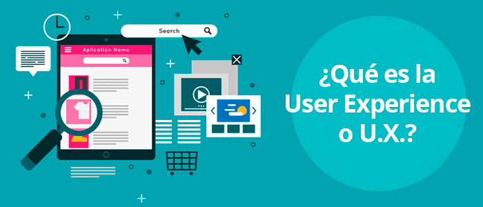 ¿Qué es la User Experience o UX?