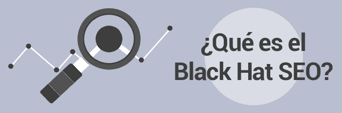 ¿Qué es el Black Hat SEO?