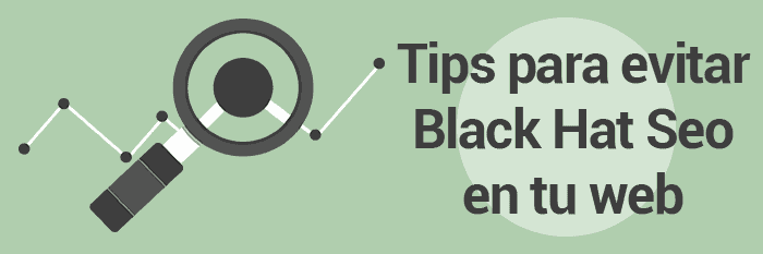  7 Tips para evitar el Black Hat SEO en tu web