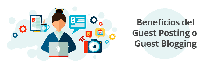 Beneficios de una estrategia de Guest Posting o Guest Blogging