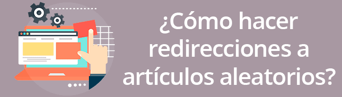 ¿Cómo redireccionar a artículos aleatorios en WordPress?