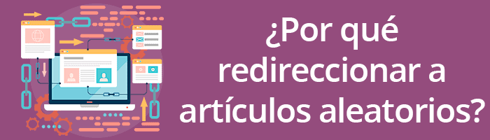 ¿Por qué redireccionar a artículos aleatorios en WordPress?