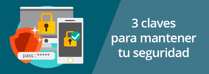 3 claves para mantener tu seguridad en Internet