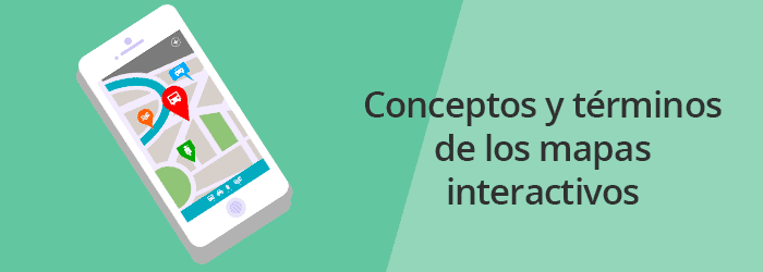 Conceptos y términos de los mapas interactivos