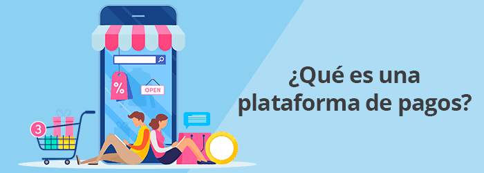 ¿Qué es una plataforma de pagos?