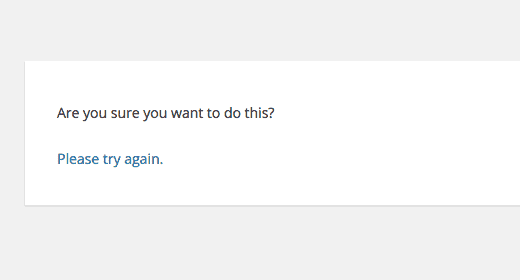 Problemas más comunes en WordPress: Are you sure do you want to do this?