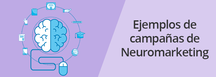  Ejemplos de campañas de Neuromarketing