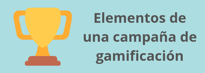 Elementos de una campaña de gamificación