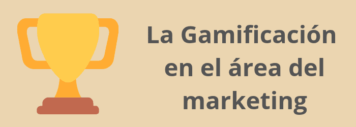 La Gamificación en el área del marketing