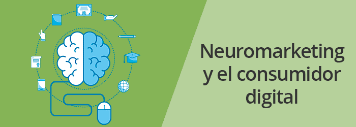 El Neuromarketing y el consumidor digital