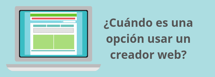 ¿Cuándo es una opción usar un creador web?